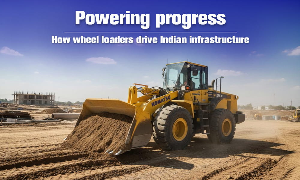 How wheel loaders drive Indian infrastructure