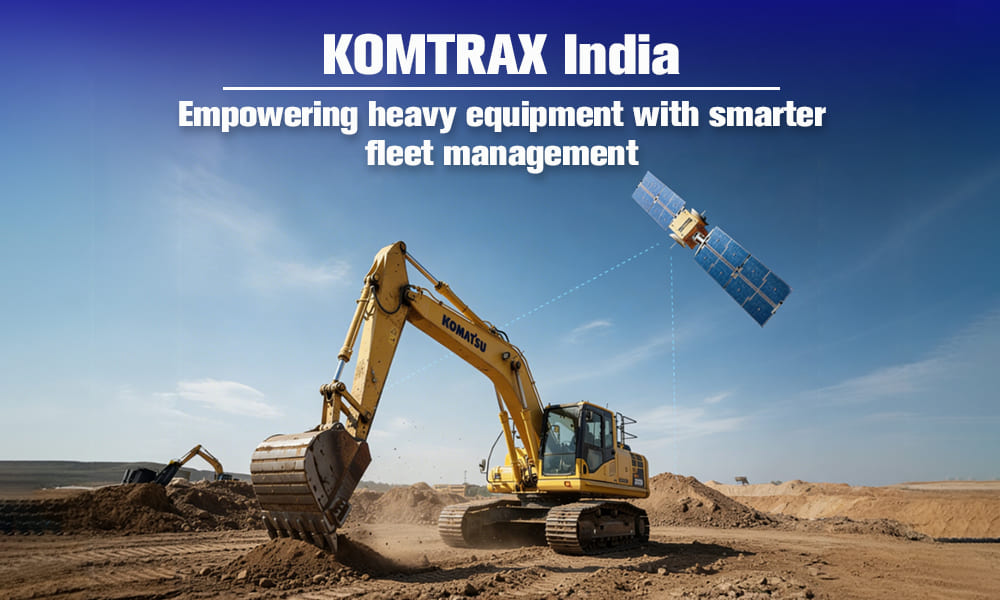 KOMTRAX India: Empowering heavy equipment with smarter fleet management