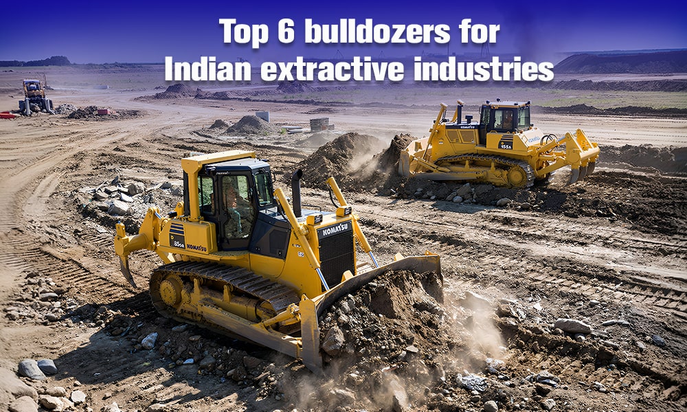 Top 6 bulldozers for Indian extractive industries
