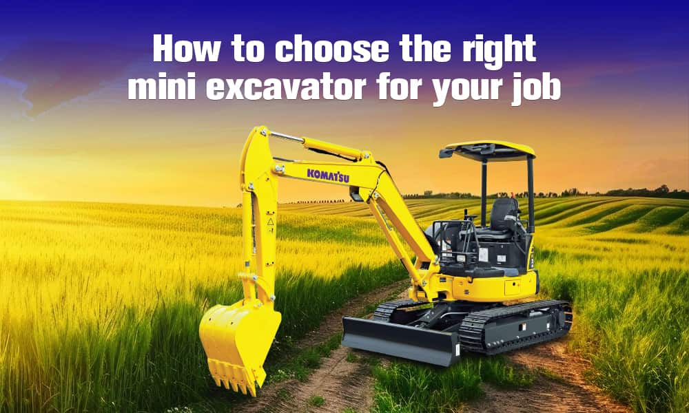 How to Choose the Right Mini Excavator for Your Job