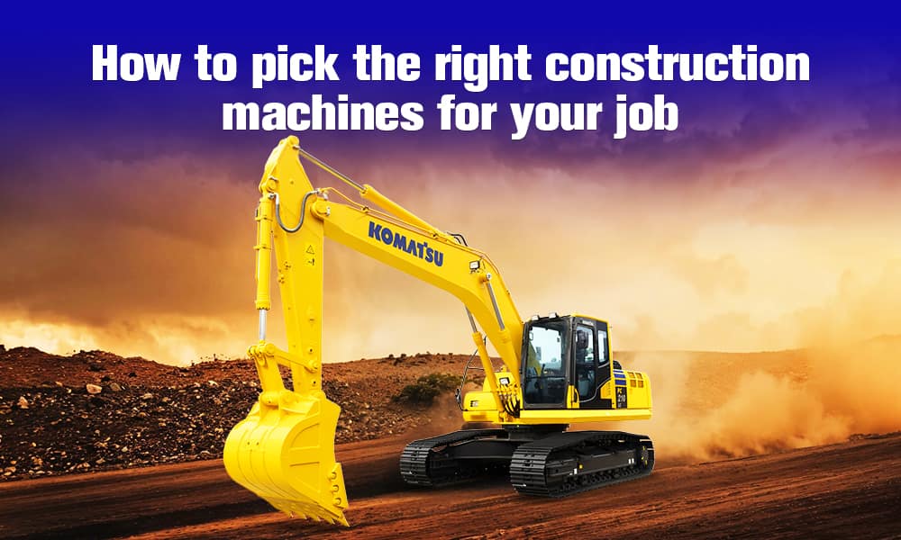 How to Pick the Right Construction Machines for Your Job